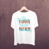 Man-T-shirt-Be-Your-Own-Hero-1