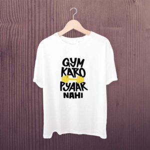 Man Printed T-shirt Gym Karo Pyaar Nahi