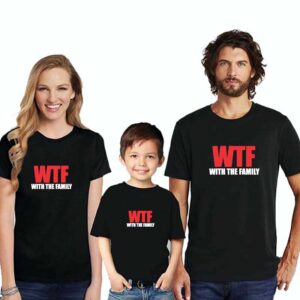 Family T-Shirts For 3 WTF Boy
