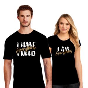 Valentine I Have Every Thing I Need Couple T shirt