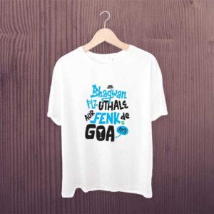 Bhagwan Utha or GOA Mai Fenk Tshirt