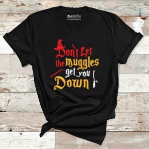 Don’t Let The Muggles Get You Down Cotton Tshirt