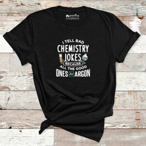 I Tell Bed Chemistry Jokes Chemistry Cotton Tshirt