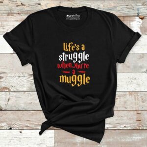 Lifes A Struggle When You are A Muggle Cotton Tshirt
