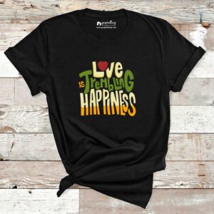 Love Is Trembling Happiness Cotton Tshirt