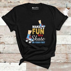 Make Fun Put A Skate On Your Foot Cotton Tshirt