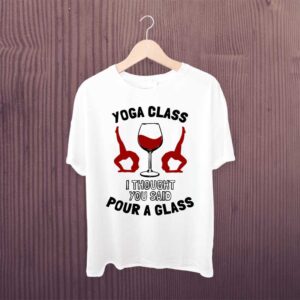 Yoga Class Pour A Glass Tshirt