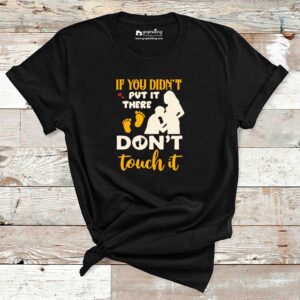 Don’t Touch it Maternity T-Shirt