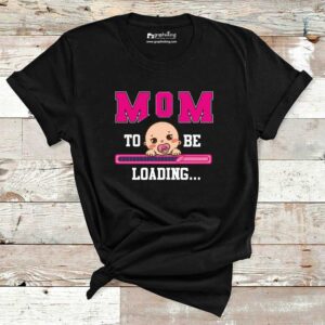 Mom To Be Loading Maternity T-Shirt