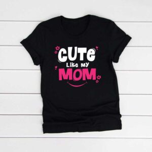 Cute Like Mom Kids Cotton Tshirt